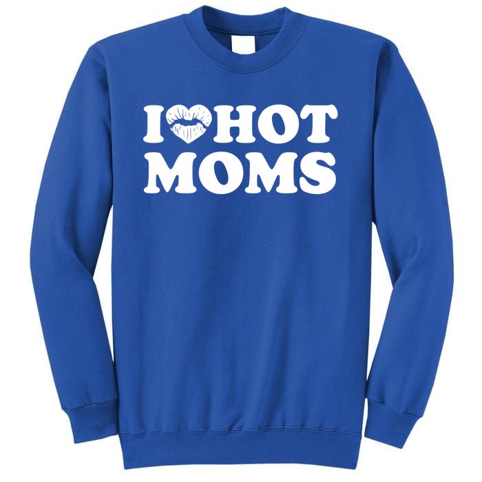 I Love Hot Moms Funny MotherS Day Heart Love Hot Moms Cute Gift Sweatshirt