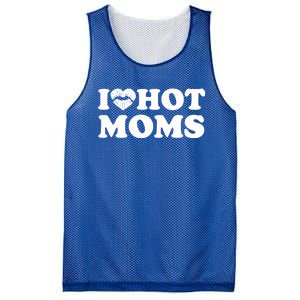 I Love Hot Moms Funny MotherS Day Heart Love Hot Moms Cute Gift Mesh Reversible Basketball Jersey Tank