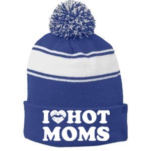 I Love Hot Moms Funny MotherS Day Heart Love Hot Moms Cute Gift Stripe Pom Pom Beanie