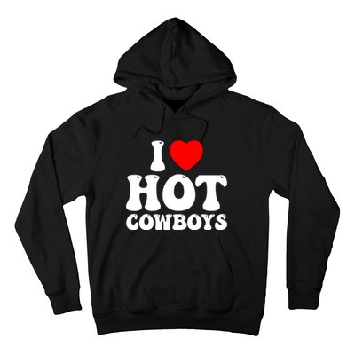 I Love Hot Cowboys, I Heart Hot Cowboys Lover Hoodie