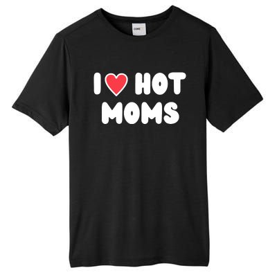 I Love Hot Moms Funny Red Heart Love Moms Tall Fusion ChromaSoft Performance T-Shirt