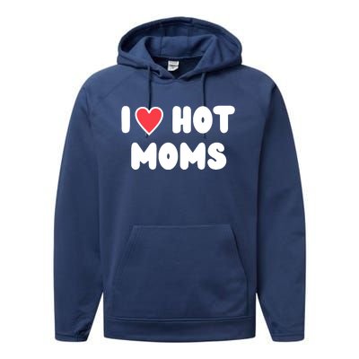 I Love Hot Moms Funny Red Heart Love Moms Performance Fleece Hoodie