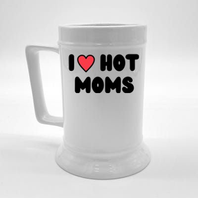 I Love Hot Moms Funny Red Heart Love Moms Beer Stein