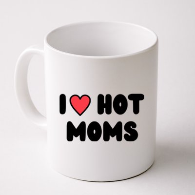 I Love Hot Moms Funny Red Heart Love Moms Coffee Mug