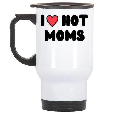 I Love Hot Moms Funny Red Heart Love Moms Stainless Steel Travel Mug