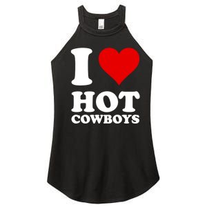 I Love Hot Cowboys I Heart Cowboys Funny Country Western Women's Perfect Tri Rocker Tank