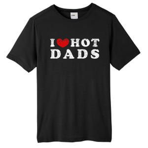 I Love Hot Dads I Heart Hot Dads Tall Fusion ChromaSoft Performance T-Shirt