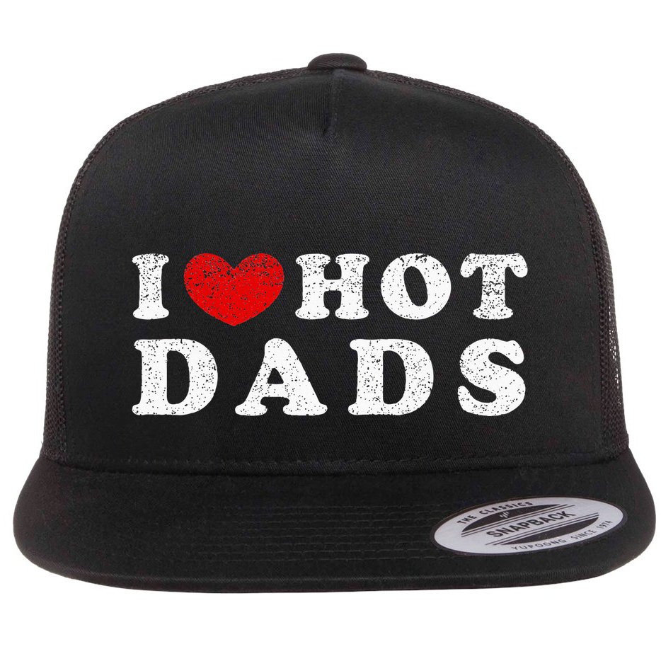 I Love Hot Dads I Heart Hot Dads Flat Bill Trucker Hat