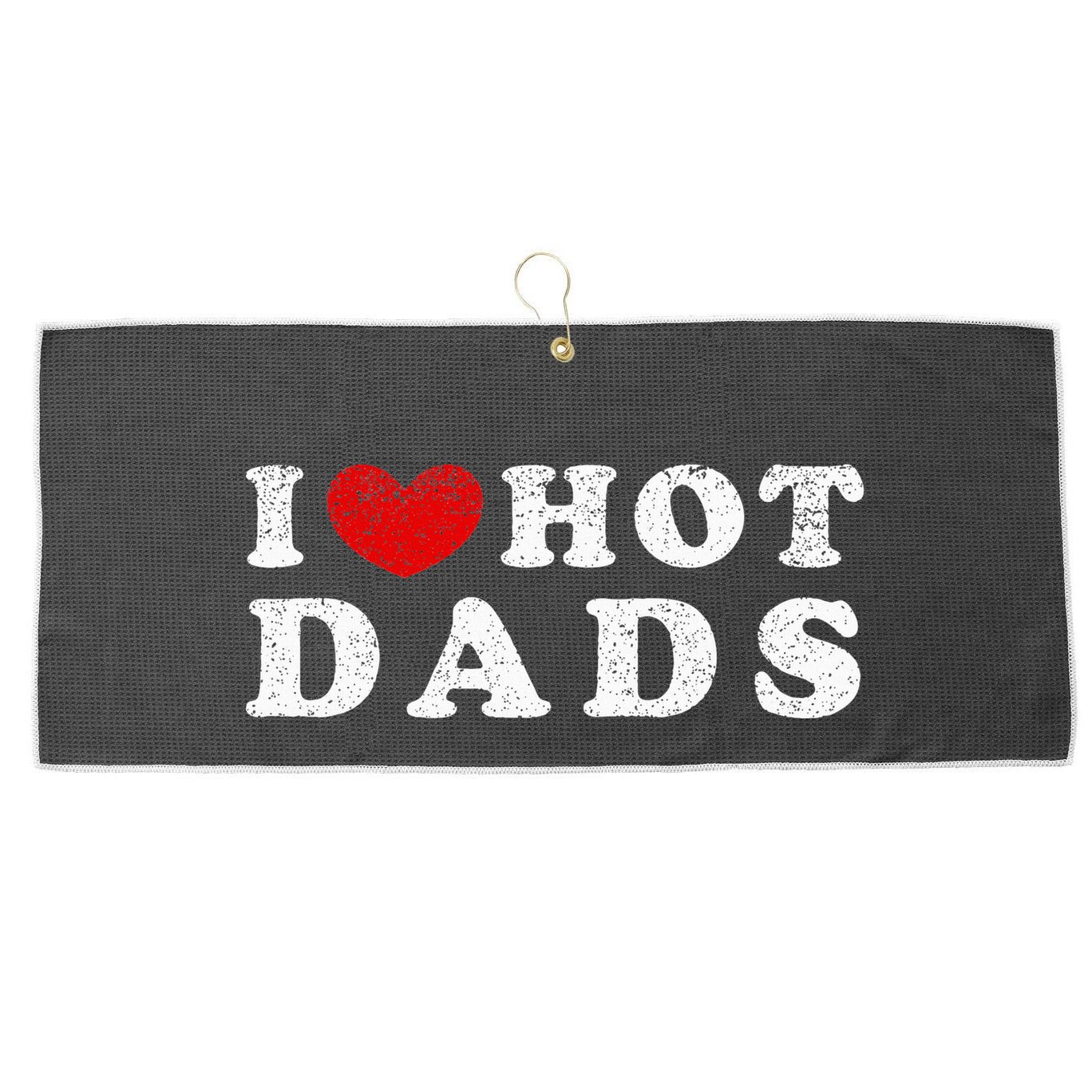 I Love Hot Dads I Heart Hot Dads Large Microfiber Waffle Golf Towel