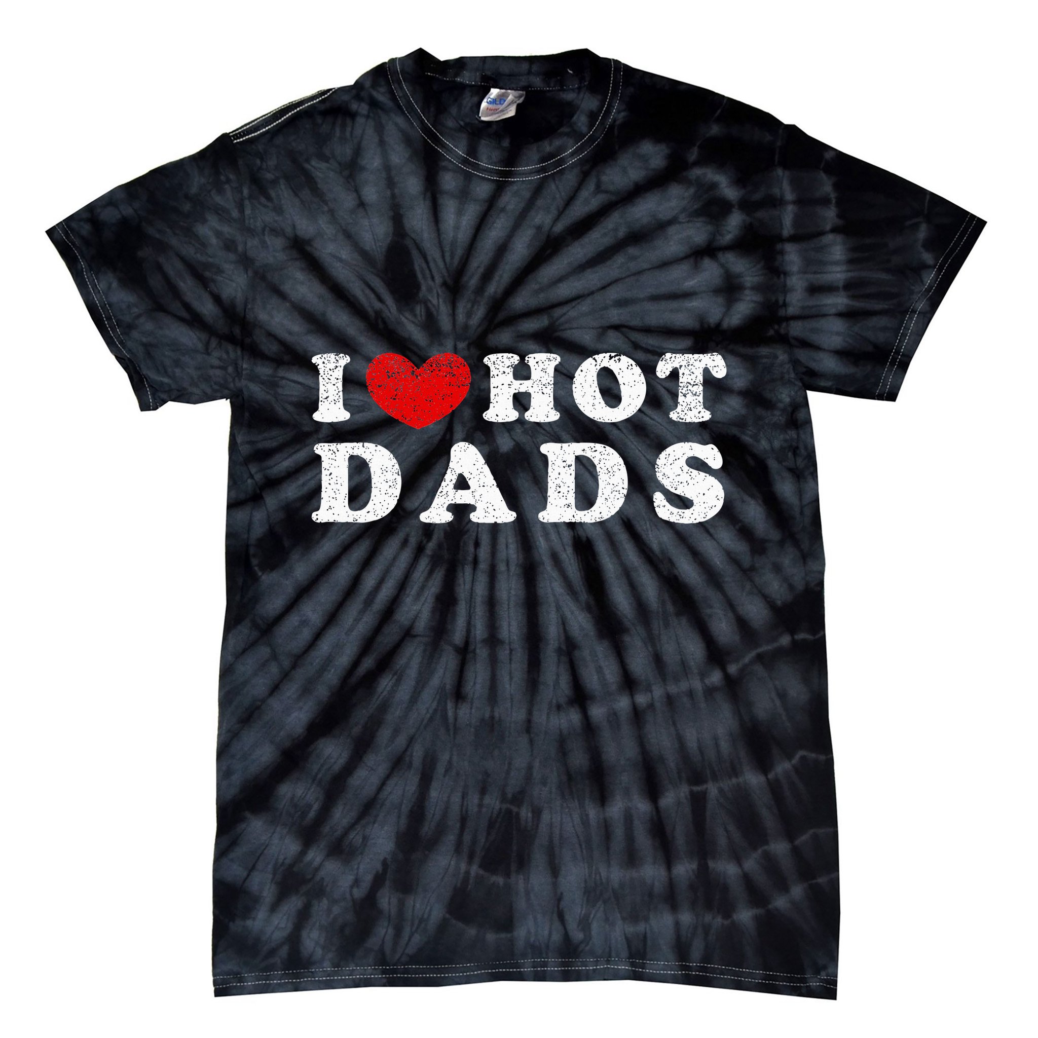 I Love Hot Dads I Heart Hot Dads Tie-Dye T-Shirt