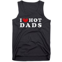 I Love Hot Dads I Heart Hot Dads Tank Top