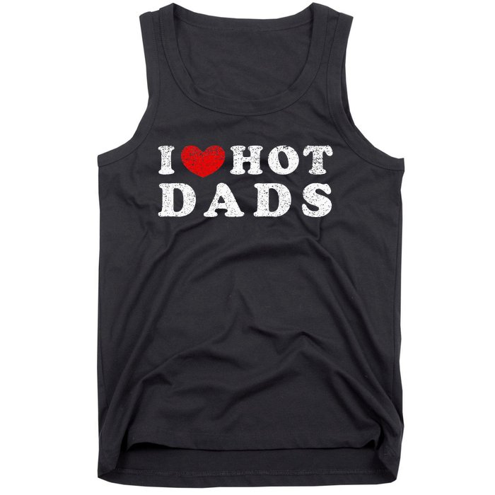 I Love Hot Dads I Heart Hot Dads Tank Top