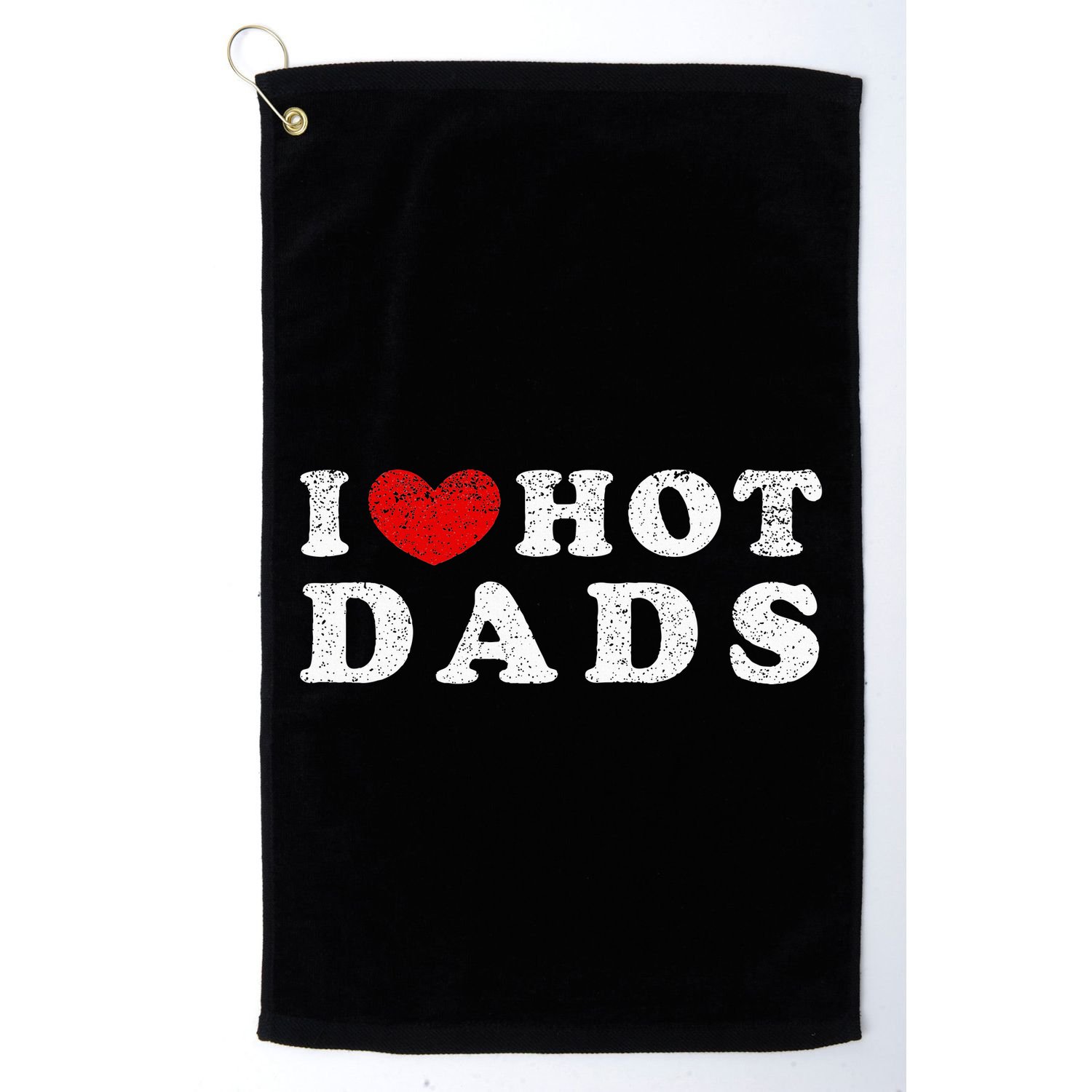 I Love Hot Dads I Heart Hot Dads Golf Towel