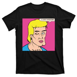 I Look Handsome T-Shirt