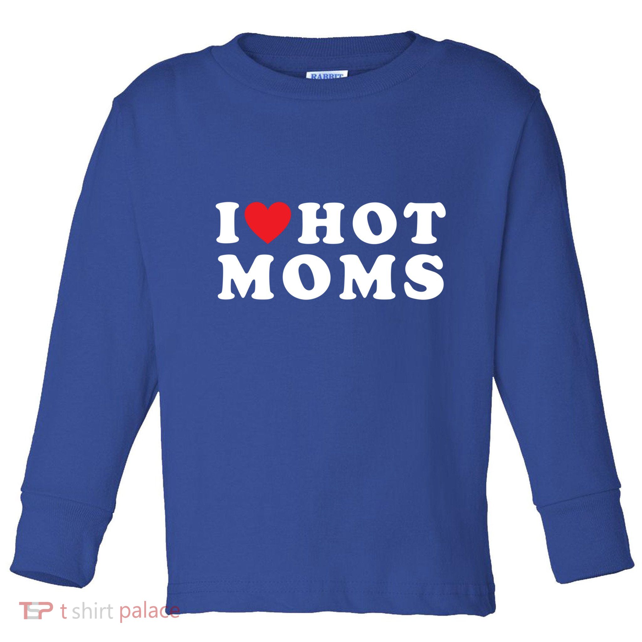 I Love Hot Moms Funny Red Heart Love Moms Funny Great Gift Toddler Long Sleeve Shirt