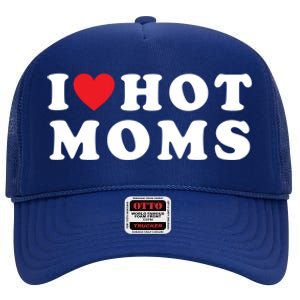 I Love Hot Moms Funny Red Heart Love Moms Funny Great Gift High Crown Mesh Back Trucker Hat