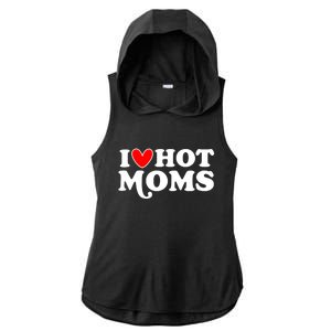 I Love Hot Moms I Heart Hot Moms Milf Funny Ladies PosiCharge Tri-Blend Wicking Draft Hoodie Tank