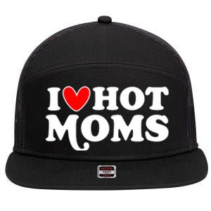 I Love Hot Moms I Heart Hot Moms Milf Funny 7 Panel Mesh Trucker Snapback Hat