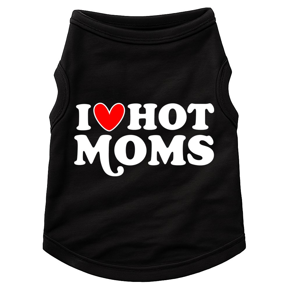 I Love Hot Moms I Heart Hot Moms Milf Funny Doggie Tank