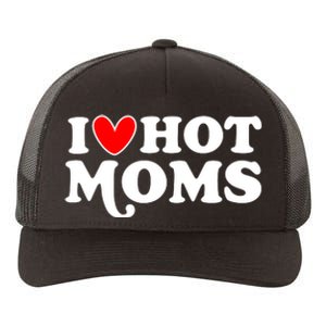 I Love Hot Moms I Heart Hot Moms Milf Funny Yupoong Adult 5-Panel Trucker Hat