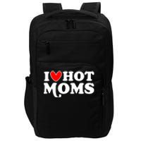 I Love Hot Moms I Heart Hot Moms Milf Funny Impact Tech Backpack