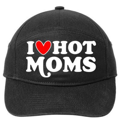 I Love Hot Moms I Heart Hot Moms Milf Funny 7-Panel Snapback Hat