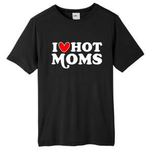 I Love Hot Moms I Heart Hot Moms Milf Funny Tall Fusion ChromaSoft Performance T-Shirt