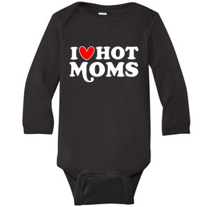 I Love Hot Moms I Heart Hot Moms Milf Funny Baby Long Sleeve Bodysuit