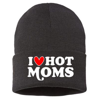 I Love Hot Moms I Heart Hot Moms Milf Funny Sustainable Knit Beanie