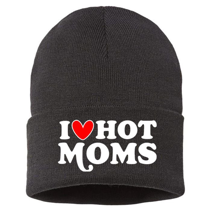 I Love Hot Moms I Heart Hot Moms Milf Funny Sustainable Knit Beanie