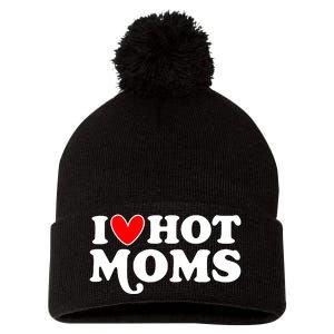 I Love Hot Moms I Heart Hot Moms Milf Funny Pom Pom 12in Knit Beanie