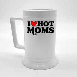 I Love Hot Moms I Heart Hot Moms Milf Funny Beer Stein