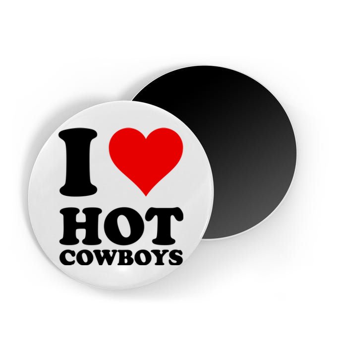 I Love Hot Cowboys I Heart Cowboys Funny Country Western Magnet