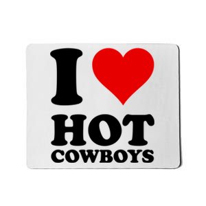 I Love Hot Cowboys I Heart Cowboys Funny Country Western Mousepad