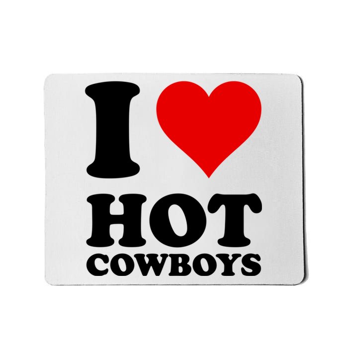 I Love Hot Cowboys I Heart Cowboys Funny Country Western Mousepad