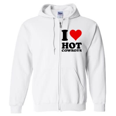 I Love Hot Cowboys I Heart Cowboys Funny Country Western Full Zip Hoodie