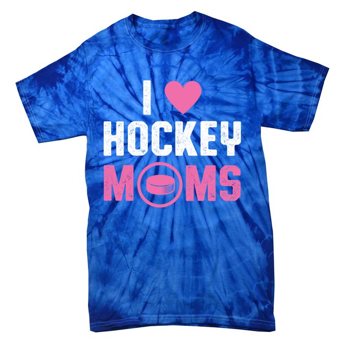 I Love Hockey Moms Humorous Hockey Lover Wife Husband Gift Tie-Dye T-Shirt