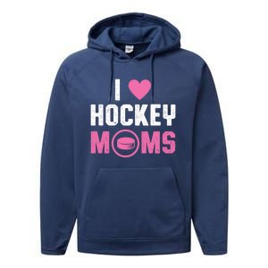 I Love Hockey Moms Humorous Hockey Lover Wife Husband Gift Performance Fleece Hoodie