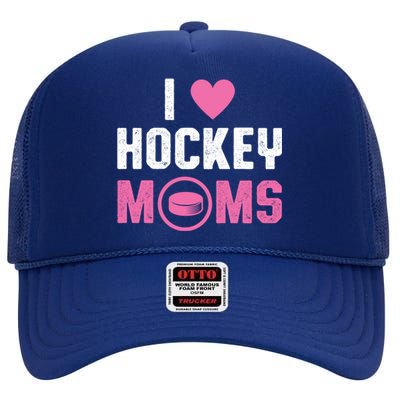 I Love Hockey Moms Humorous Hockey Lover Wife Husband Gift High Crown Mesh Back Trucker Hat