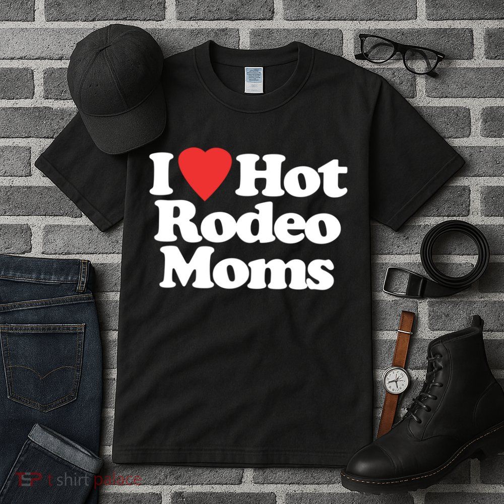 I Love Hot Rodeo Moms Funny Saying Cowboy Western Rodeo Tall T-Shirt