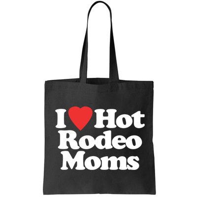 I Love Hot Rodeo Moms Funny Saying Cowboy Western Rodeo Bag
