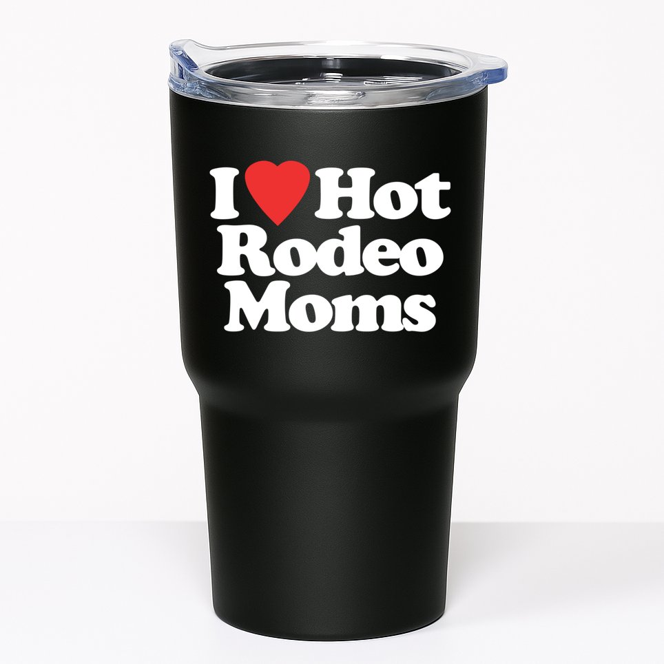 I Love Hot Rodeo Moms Funny Saying Cowboy Western Rodeo Tumbler