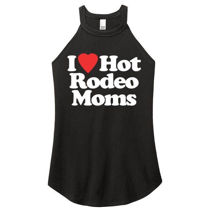 I Love Hot Rodeo Moms Funny Saying Cowboy Western Rodeo Women's Perfect Tri Rocker Tank