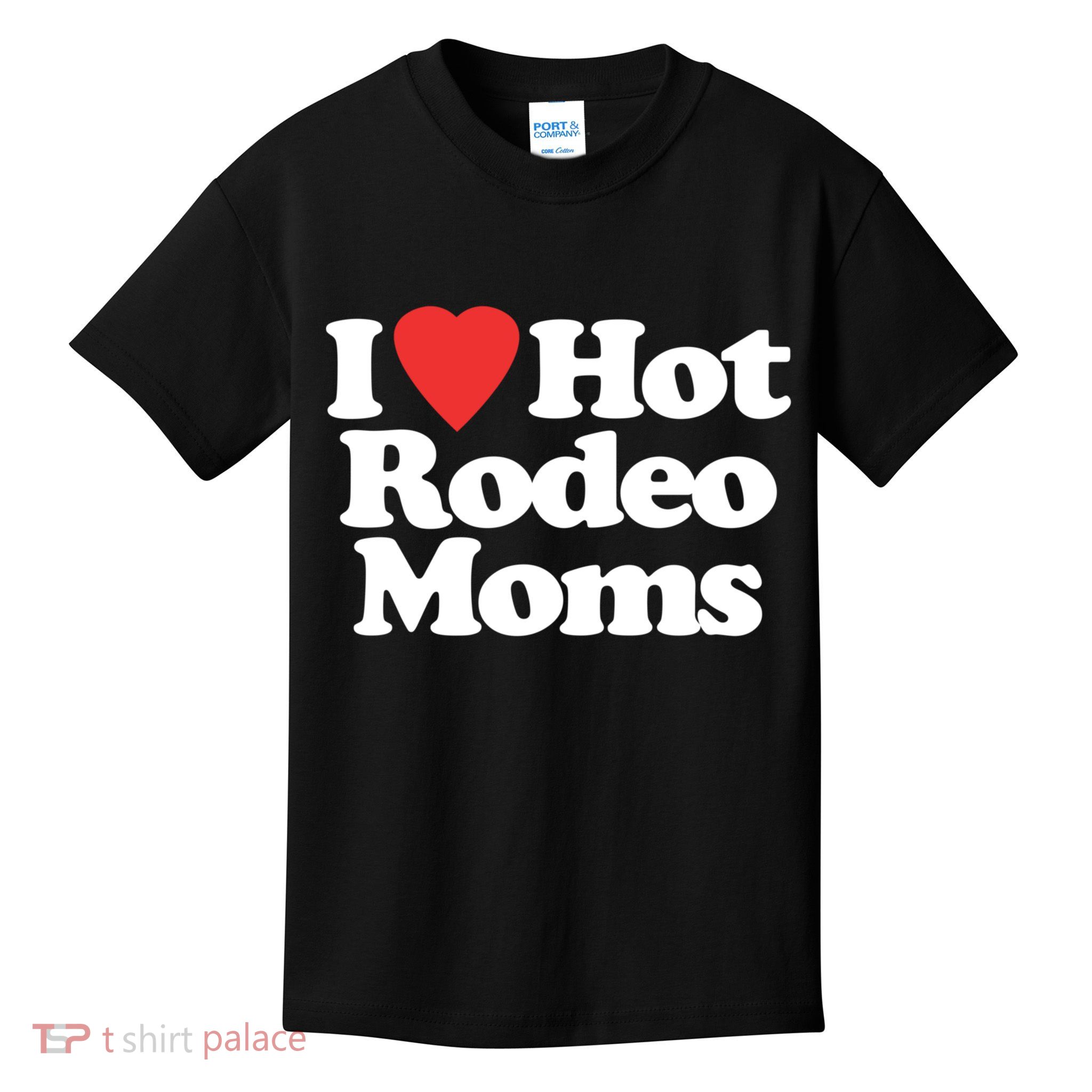 I Love Hot Rodeo Moms Funny Saying Cowboy Western Rodeo Kids T-Shirt