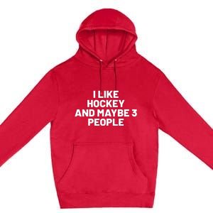 I Like Hoockey And Maybe People Premium Pullover Hoodie