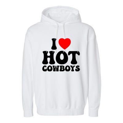 I Love Hot Cowboys, I Heart Hot Cowboys Lover Garment-Dyed Fleece Hoodie