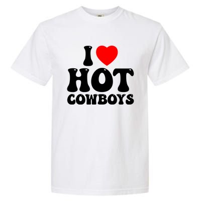 I Love Hot Cowboys, I Heart Hot Cowboys Lover Garment-Dyed Heavyweight T-Shirt