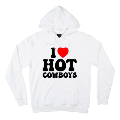 I Love Hot Cowboys, I Heart Hot Cowboys Lover Hoodie