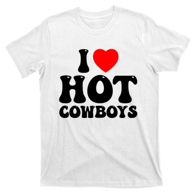 I Love Hot Cowboys, I Heart Hot Cowboys Lover T-Shirt