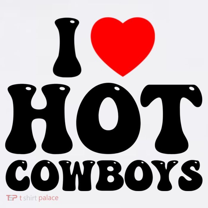 I Love Hot Cowboys, I Heart Hot Cowboys Lover T-Shirt